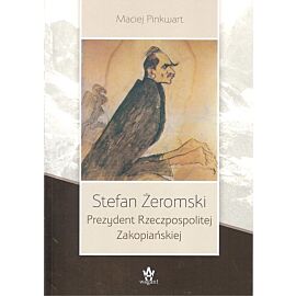 Stefan Żeromski Prezydent Rzeczpospolitej Zakopiańskiej