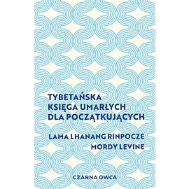 Tybetańska Księga Umarłych dla początkujących