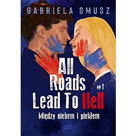 All Roads Lead To Hell #1 Między niebem i piekłem (e-book)