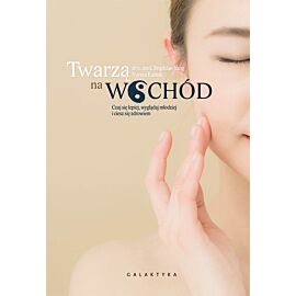 Twarzą na wschód czuj się lepiej wyglądaj młodziej i ciesz się zdrowiem