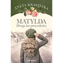 Matylda. Droga ku przyszłości