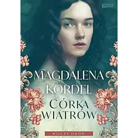 Córka wiatrów. Wilczy dwór. Tom 1