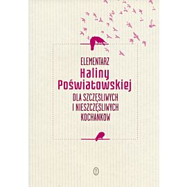 Elementarz Haliny Poświatowskiej dla szczęśliwych i nieszczęśliwych kochanków