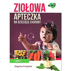 Ziołowa apteczka na dziecięce choroby. Tom 2
