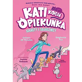 Kati - kocia opiekunka. Sekrety i sojusznicy