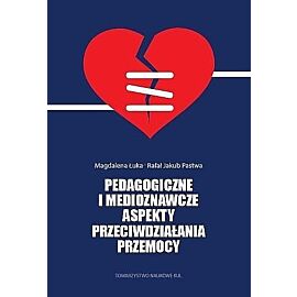 Pedagogiczne i medioznawcze aspekty przeciwdziałania przemocy