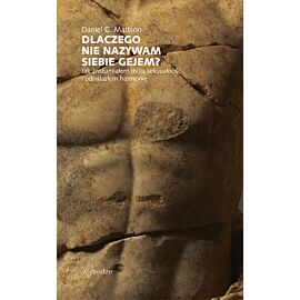 Dlaczego nie nazywam siebie gejem? Jak zrozumiałem moją seksualność i odnalazłem harmonię (e-book)