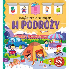 W podróży. Książeczka z okienkami. 100 okienek - 100 słów