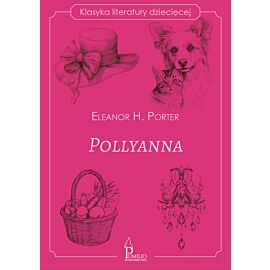 Pollyanna. Klasyka literatury dziecięcej