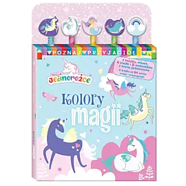 Moje Jednorożce. Poznaj przyjaciół cz. 1 Kolory magii