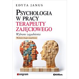 Psychologia w pracy terapeuty zajęciowego. Wybrane zagadnienia wyd. 2