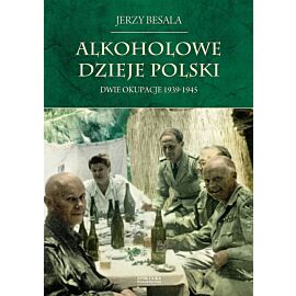 Alkoholowe dzieje Polski. Dwie okupacje 1939-1945