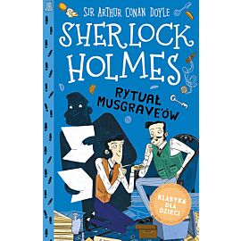 Rytuał musgrave'ów. Klasyka dla dzieci. Sherlock holmes. Tom 18