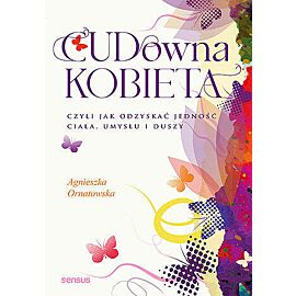 CUD-owna kobieta, czyli jak odzyskać jedność ciała, umysłu i duszy