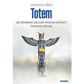Totem Jak zbudować poczucie własnej wartości? Instrukcja obsługi