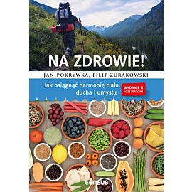 Na zdrowie! Jak osiągnąć harmonię ciała, ducha i umysłu. Wydanie II rozszerzone (e-book)