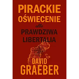 Pirackie Oświecenie albo prawdziwa Libertalia