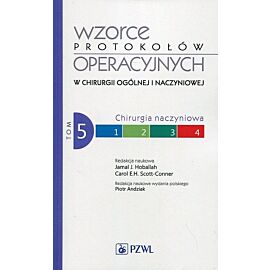Wzorce protokołów operacyjnych w chirurgii ogólnej i naczyniowej. Tom 5