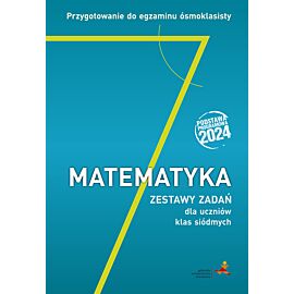 Matematyka Przygotowanie do egzaminu ósmoklasisty Zestawy zadań dla uczniów klas siódmych