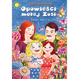 Opowieści małej Zosi. Małe smuteczki