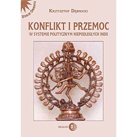 Konflikt i przemoc w systemie politycznym niepodległych Indii