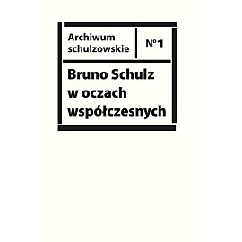 Bruno Schulz w oczach współczesnych.