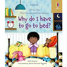 Very First Questions and Answers Why do I have to go to bed?