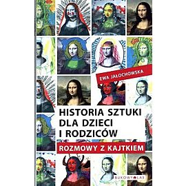 Historia sztuki dla dzieci i rodziców. Rozmowy z Kajtkiem