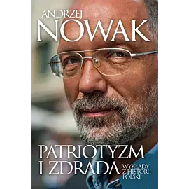 Patriotyzm i zdrada Wykłady z historii Polski