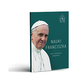 Nauki Franciszka. Myśli, rozważania, komentarze