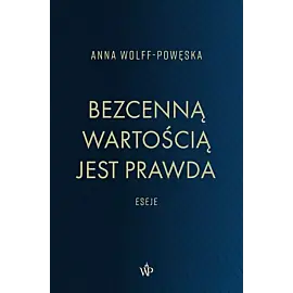 Bezcenną wartością jest prawda Eseje