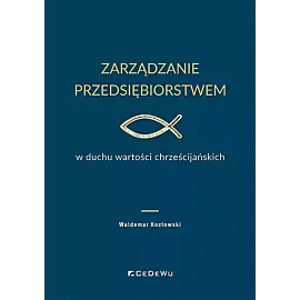 Zarządzanie przedsiębiorstwem w duchu wartości chrześcijańskich