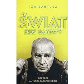 Świat bez Głowy. Portret Janusza Głowackiego