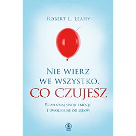 Nie wierz we wszystko, co czujesz