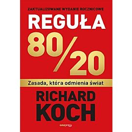 Reguła 80/20. Zasada, która odmienia świat