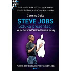 Steve Jobs: Sztuka prezentacji. Jak świetnie wypaść przed każdą publicznością