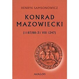 Konrad Mazowiecki (1187/88-31 VIII 1247)