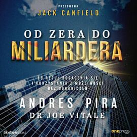Od zera do miliardera. 18 reguł bogacenia się i korzystania z możliwości bez ograniczeń (audiobook MP3)