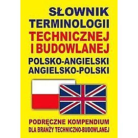 Słownik terminologii technicznej i budowlanej polsko-angielski - angielsko-polski