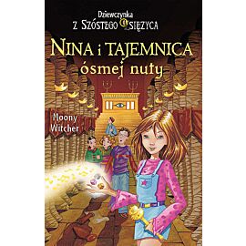 Nina i tajemnica ósmej nuty. Seria Dziewczynka z Szóstego Księżyca. Tom 2
