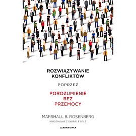 Rozwiązywanie konfliktów poprzez porozumienie bez przemocy (e-book)
