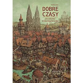 Dobre czasy. Jak zarobić w średniowieczu