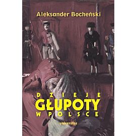 Dzieje głupoty w Polsce Pamflety dziejopisarskie
