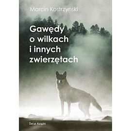 Gawędy o wilkach i innych zwierzętach