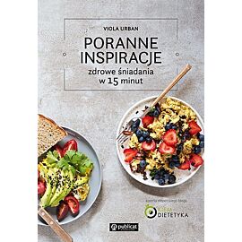Poranne inspiracje Zdrowe śniadania w 15 minut