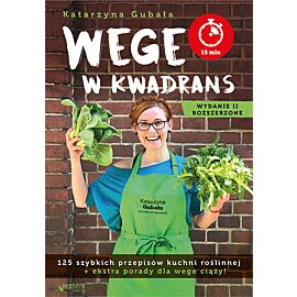 Wege w kwadrans 125 szybkich przepisów kuchni roślinnej wyd. 2