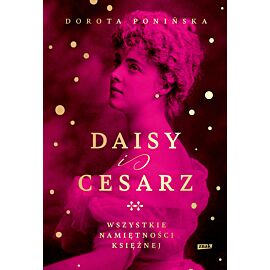 Daisy i cesarz. Wszystkie namiętności księżnej