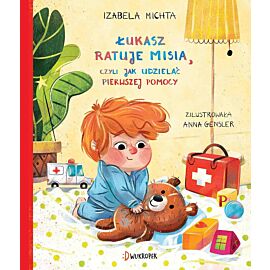 Łukasz ratuje misia, czyli jak udzielać pierwszej pomocy