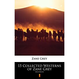15 Collected Westerns of Zane Grey (e-book)