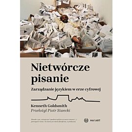 Nietwórcze pisanie. Zarządzanie językiem w erze cyfrowej